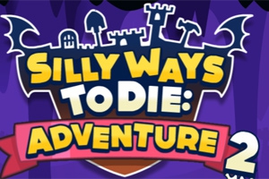 Silly Ways to Die: Adventures 2 Silly Ways to Die: Adventures 2